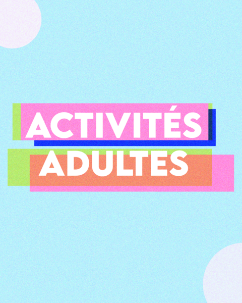 Activités Ados & Adultes